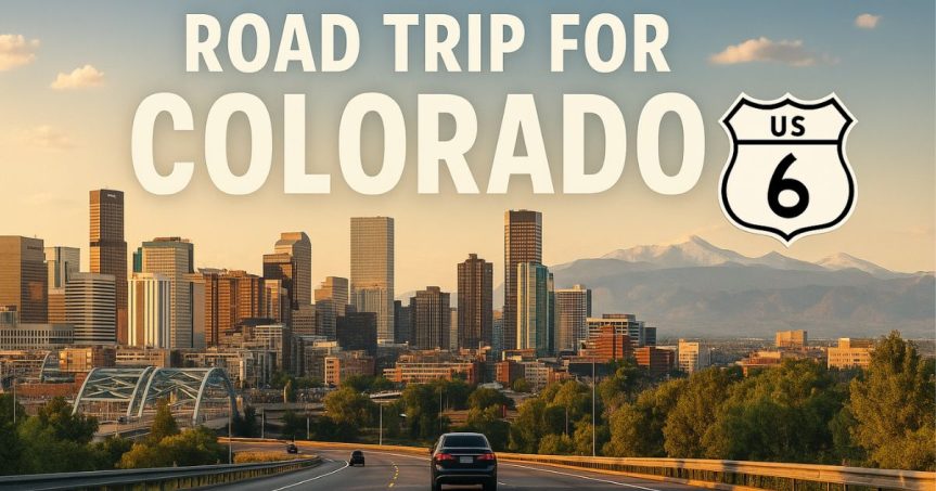 5-Day Road Trip Itinerary for Colorado on US Route 6
