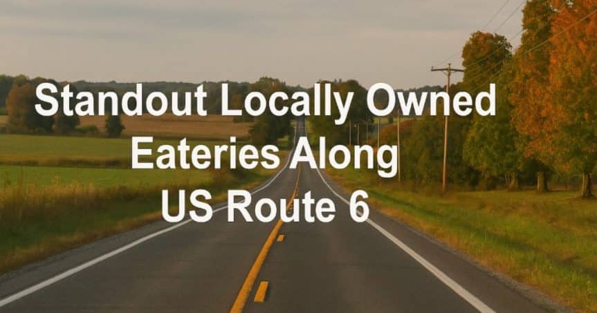 Standout locally owned eateries along all of US Route 6