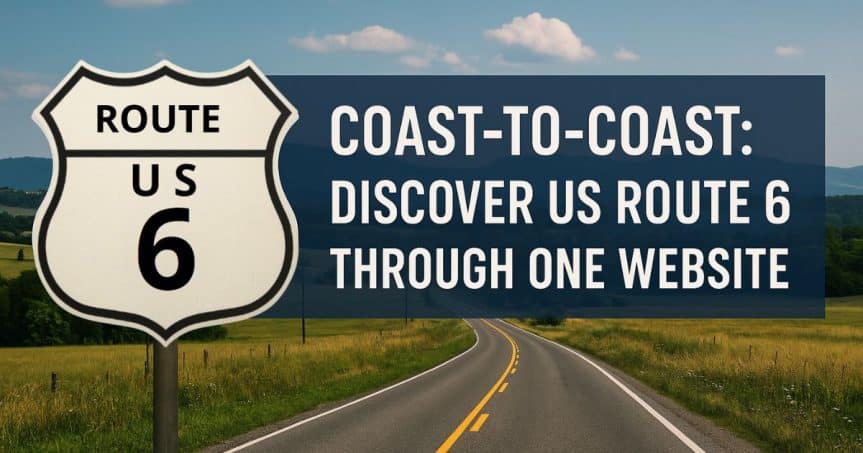 Coast-to-Coast: Discover US Route 6 Through One Website