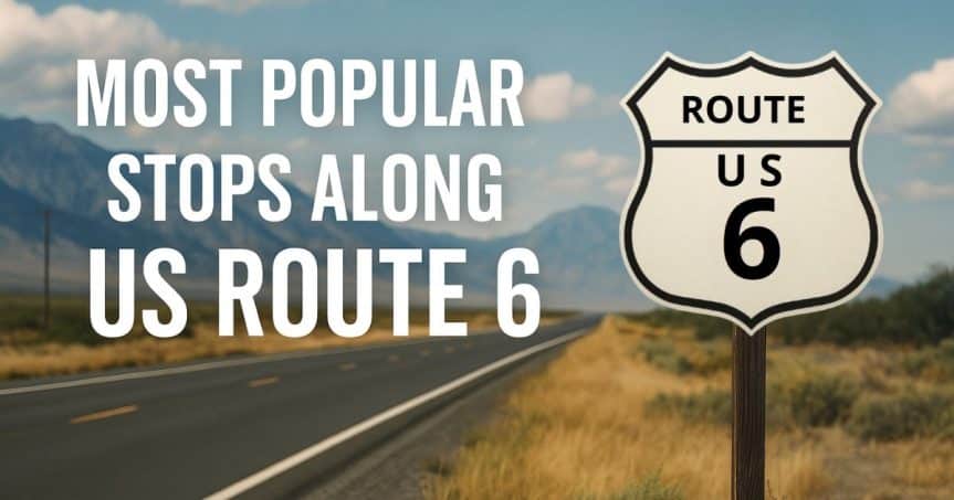 Most Popular Stops Along Historic US Route 6