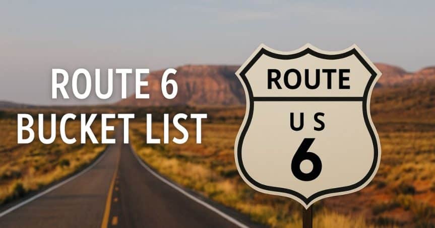 Historic Route 6 Bucket List: Coast-to-Coast Must-Sees