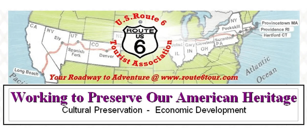 U.S. Route 6 (US 6), also called the Grand Army of the Republic Highway,US Route 6 Tourist Association is working to save our American Heritage through Cultural Preservation, see what's new in economic development.